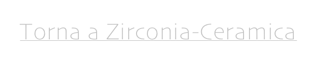 Torna a Zirconia-Ceramica